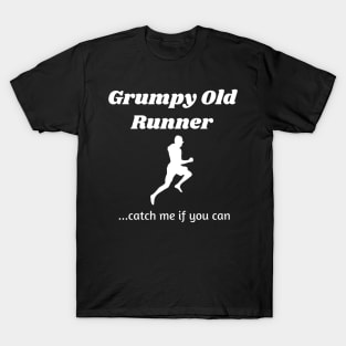 Grumpy Old Runner...catch me if you can T-Shirt